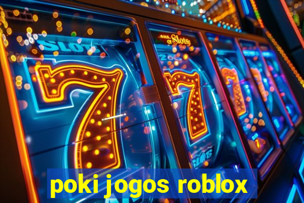 poki jogos roblox